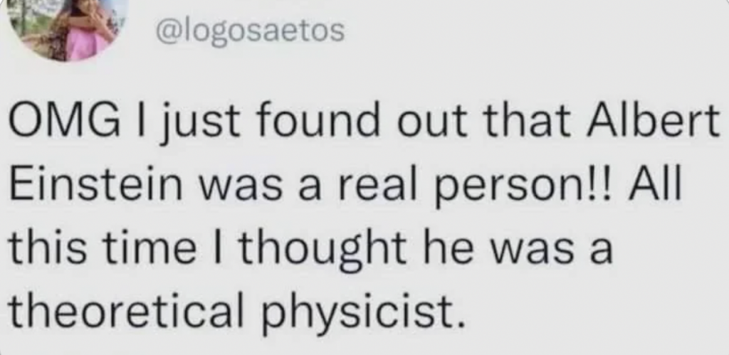 A tweet about someone discovering that Albert Einstein was a real person. 