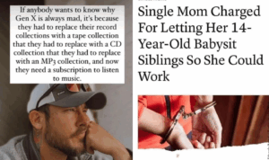 Left side: A man wearing a cap looks thoughtful. Text above him humorously explains that Generation X is grumpy due to constant music format changes. Right side: A newspaper headline states a single mom is charged for allowing her teen to babysit siblings, with an image of handcuffed hands.