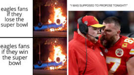 Split meme: Left shows a car on fire with text &ldquo;eagles fans if they lose the super bowl&rdquo; and &ldquo;eagles fans if they win the super bowl.&rdquo; Right shows two football coaches, with one yelling, captioned &ldquo;I was supposed to propose tonight!&rdquo;