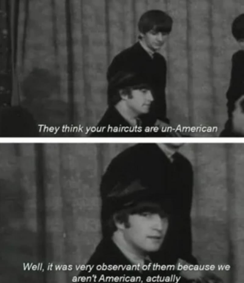 Two black-and-white photos show members of The Beatles. Subtitles read: "They think your haircuts are un-American." and "Well, it was very observant of them because we aren't American, actually.