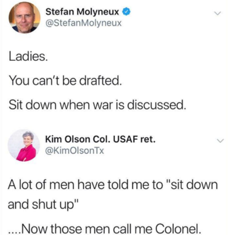 A tweet by Stefan Molyneux says, "Ladies. You can’t be drafted. Sit down when war is discussed." Kim Olson replies, "A lot of men have told me to 'sit down and shut up.' Now those men call me Colonel.
