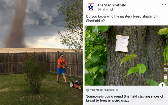 A man mows his lawn as a tornado approaches; next to this, a Facebook post shows a slice of bread stapled to a tree with a caption about the mystery bread stapler of Sheffield. online