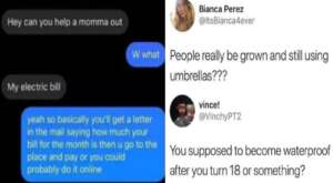 A split image: On the left, a text conversation where someone asks for help with their electric bill. On the right, tweets joke about adults using umbrellas, questioning if people become waterproof when they grow up.