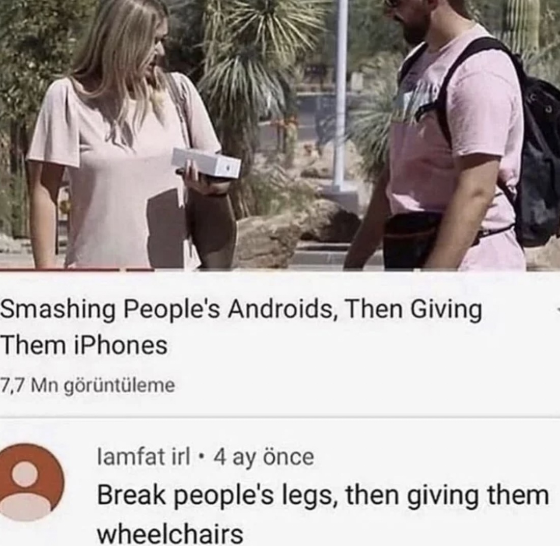 A woman hands a man an iPhone box outdoors. Below, a YouTube video title reads, "Smashing People's Androids, Then Giving Them iPhones." A comment compares it to "Break people's legs, then giving them wheelchairs.