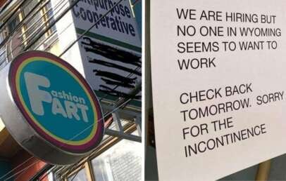 Left: A round store sign reading "Fashion Fart" in colorful letters. Right: A printed sign says, "We are hiring but no one in Wyoming seems to want to work. Check back tomorrow. Sorry for the incontinence.