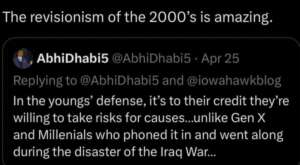 A tweet reads: "The revisionism of the 2000&rsquo;s is amazing. In the youngs&rsquo; defense, it&rsquo;s to their credit they&rsquo;re willing to take risks for causes... unlike Gen X and Millennials who phoned it in and went along during the disaster of the Iraq War&hellip;