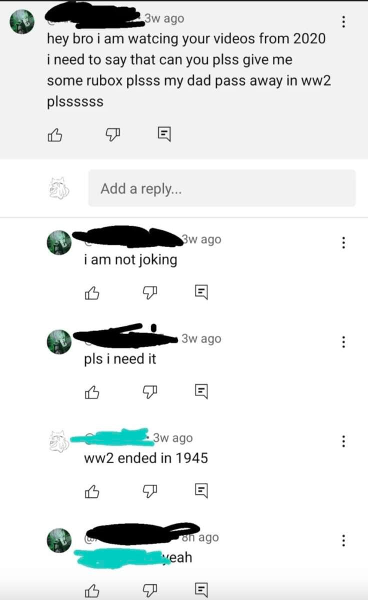 A YouTube comment thread: One user asks for free Robux, claiming their dad died in WW2, but WW2 ended in 1945. Another user points this out, and the original poster responds, "yeah.