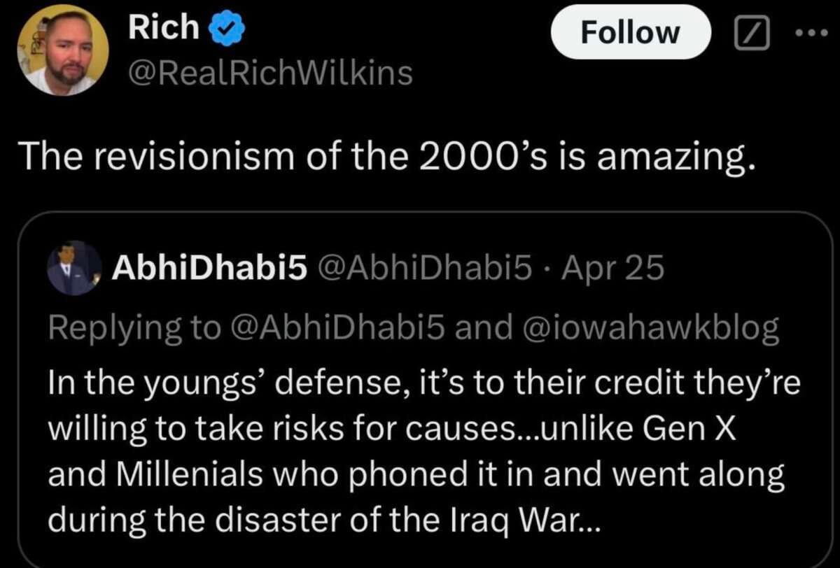 A tweet by Rich replying to AbhiDhabi5. Rich says, "The revisionism of the 2000’s is amazing." AbhiDhabi5 says younger generations take more risks for causes, unlike Gen X and Millennials during the Iraq War.