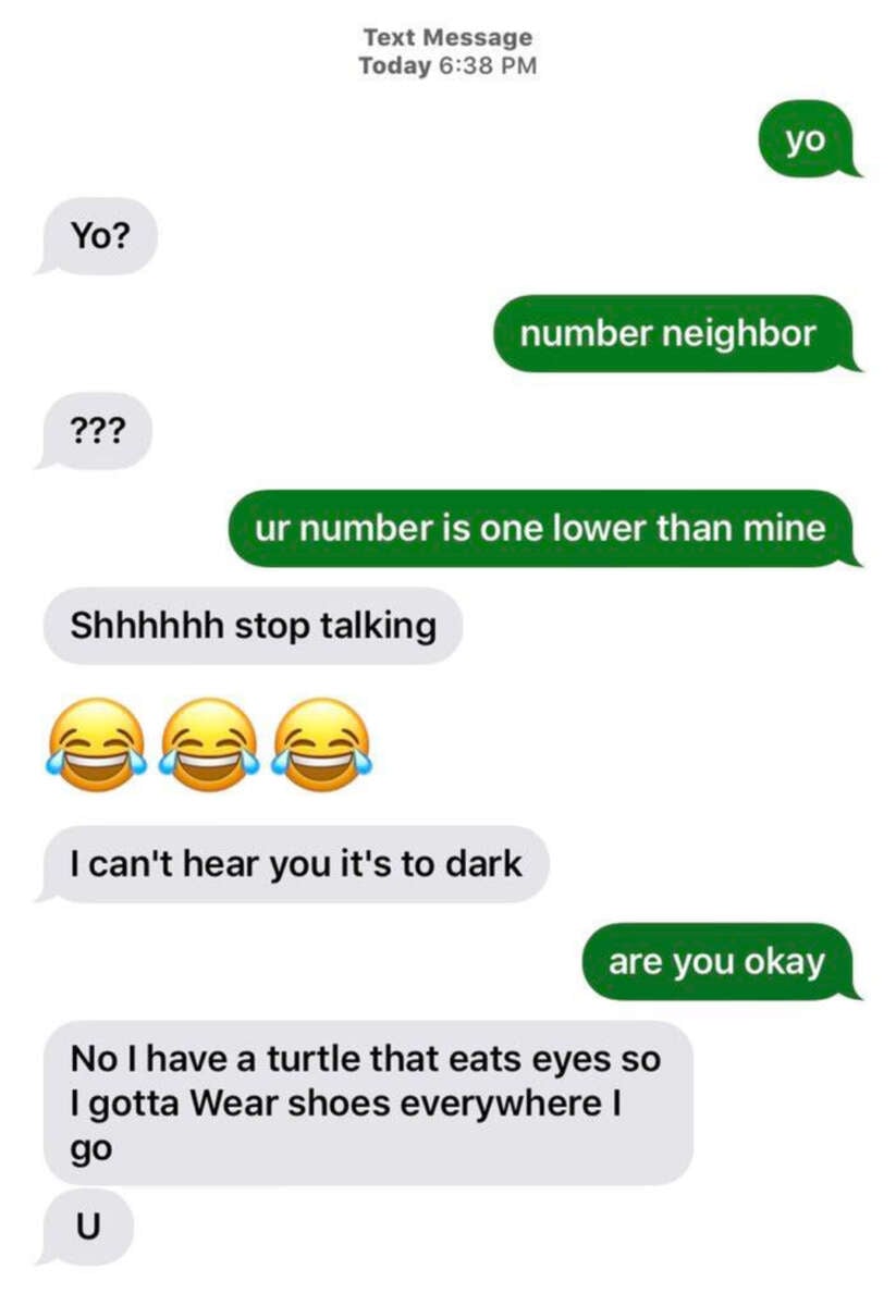 A humorous text exchange where someone texts their number neighbor, who responds with confusion, jokes about darkness, and claims to have a turtle that eats eyes, so they must wear shoes everywhere.