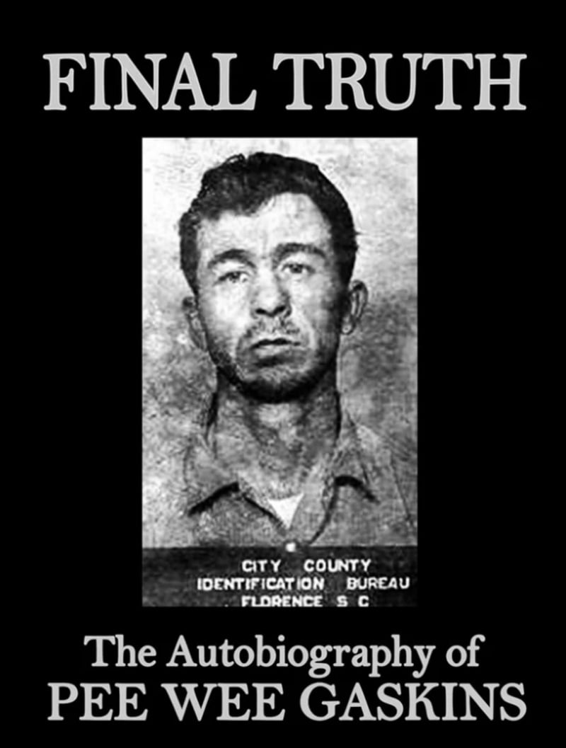 Black and white book cover with a mugshot of a man labeled “City County Identification Bureau, Florence S.C.” Text above reads “FINAL TRUTH” and below, “The Autobiography of PEE WEE GASKINS.”