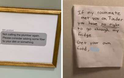 Two photos: left, a framed text from a landlord suggesting more fiber in the tenant's diet instead of calling the plumber; right, a handwritten note warning roommates not to take food from the fridge unless they met on Tinder.