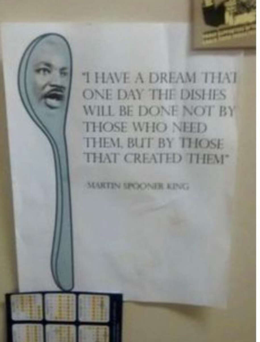 A poster shows a drawing of a spoon with Martin Luther King Jr.'s face and a parody quote: "I have a dream that one day the dishes will be done not by those who need them, but by those that created them.