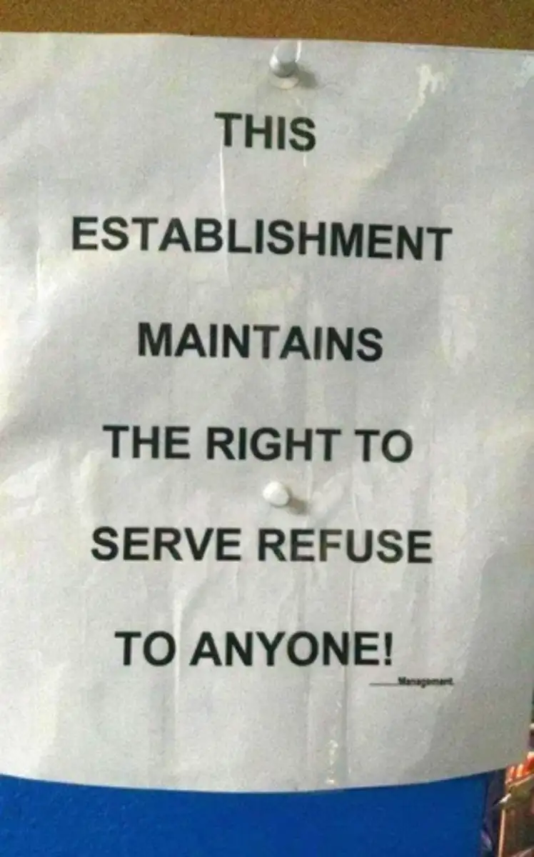 A printed sign on a bulletin board reads, "THIS ESTABLISHMENT MAINTAINS THE RIGHT TO SERVE REFUSE TO ANYONE!" with "Management" in small print at the bottom right corner.