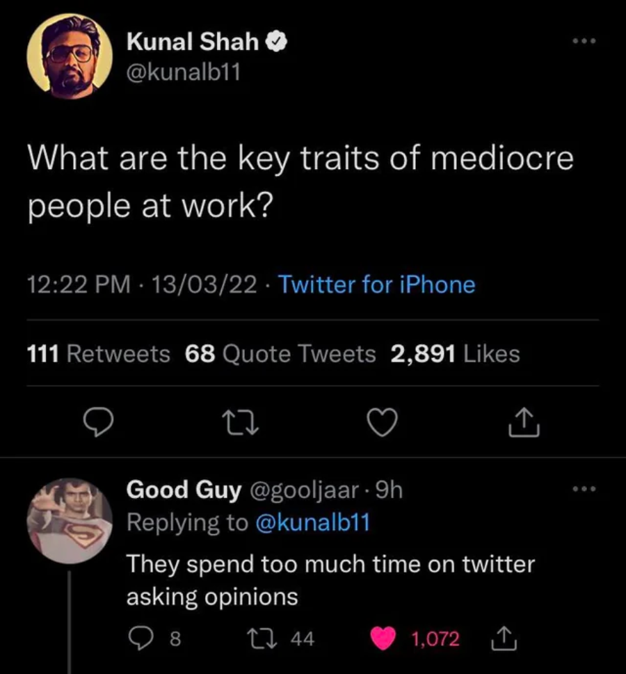 A tweet by Kunal Shah asks, "What are the key traits of mediocre people at work?" A reply below jokes, "They spend too much time on Twitter asking opinions," with many likes.