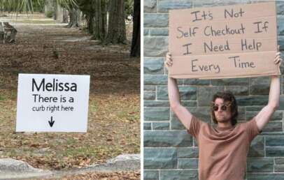 Split image: Left, a sign in a wooded area reads, "Melissa There is a curb right here" with an arrow pointing down. Right, a man holds a cardboard sign saying, "It's not self checkout if I need help every time.
