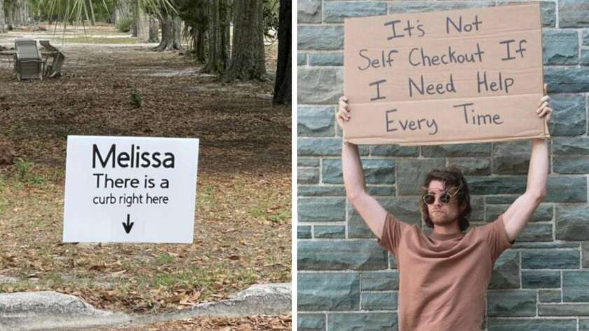 Split image: Left, a sign in a wooded area reads, "Melissa There is a curb right here" with an arrow pointing down. Right, a man holds a cardboard sign saying, "It's not self checkout if I need help every time.