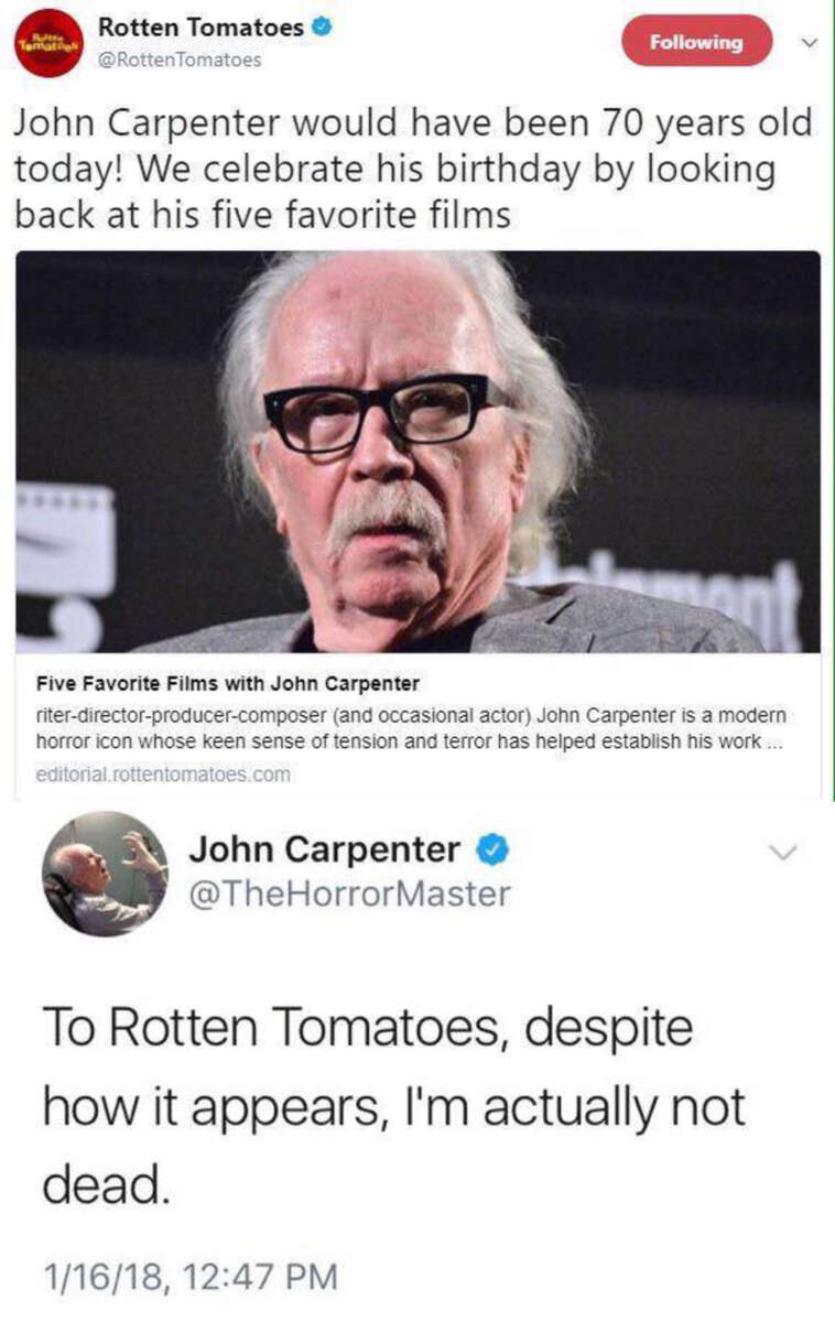 A tweet from Rotten Tomatoes honors John Carpenter’s 70th birthday, listing his favorite films. Below, John Carpenter jokes in reply, “To Rotten Tomatoes, despite how it appears, I'm actually not dead. 1/16/18, 12:47 PM.”