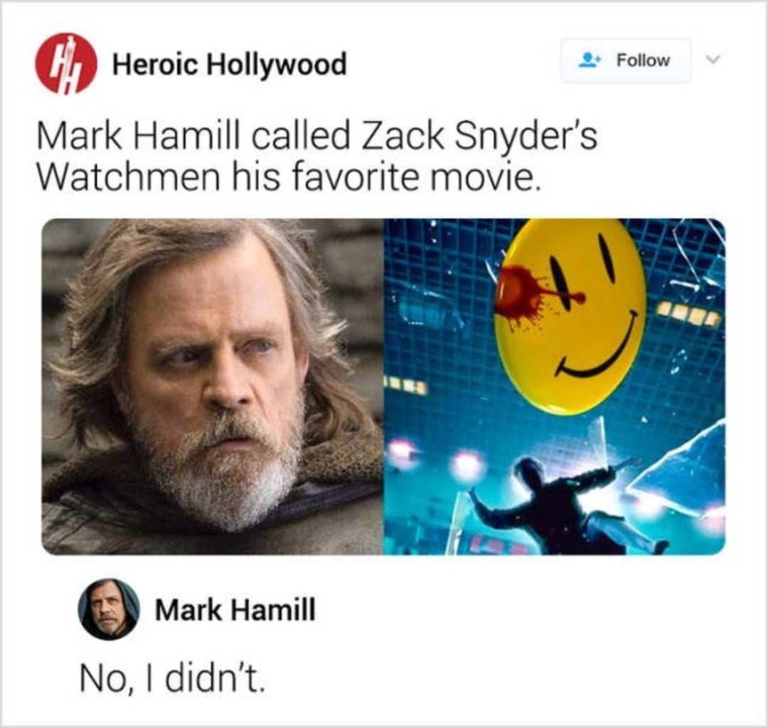 A tweet claims Mark Hamill called Zack Snyder’s Watchmen his favorite movie, with images of Mark Hamill, the Watchmen smiley face, and a scene from the film. Mark Hamill replies below: “No, I didn’t.”