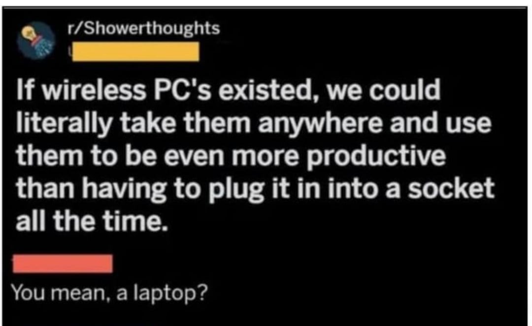A social media post says, "If wireless PC's existed, we could literally take them anywhere..." and a reply underneath says, "You mean, a laptop?