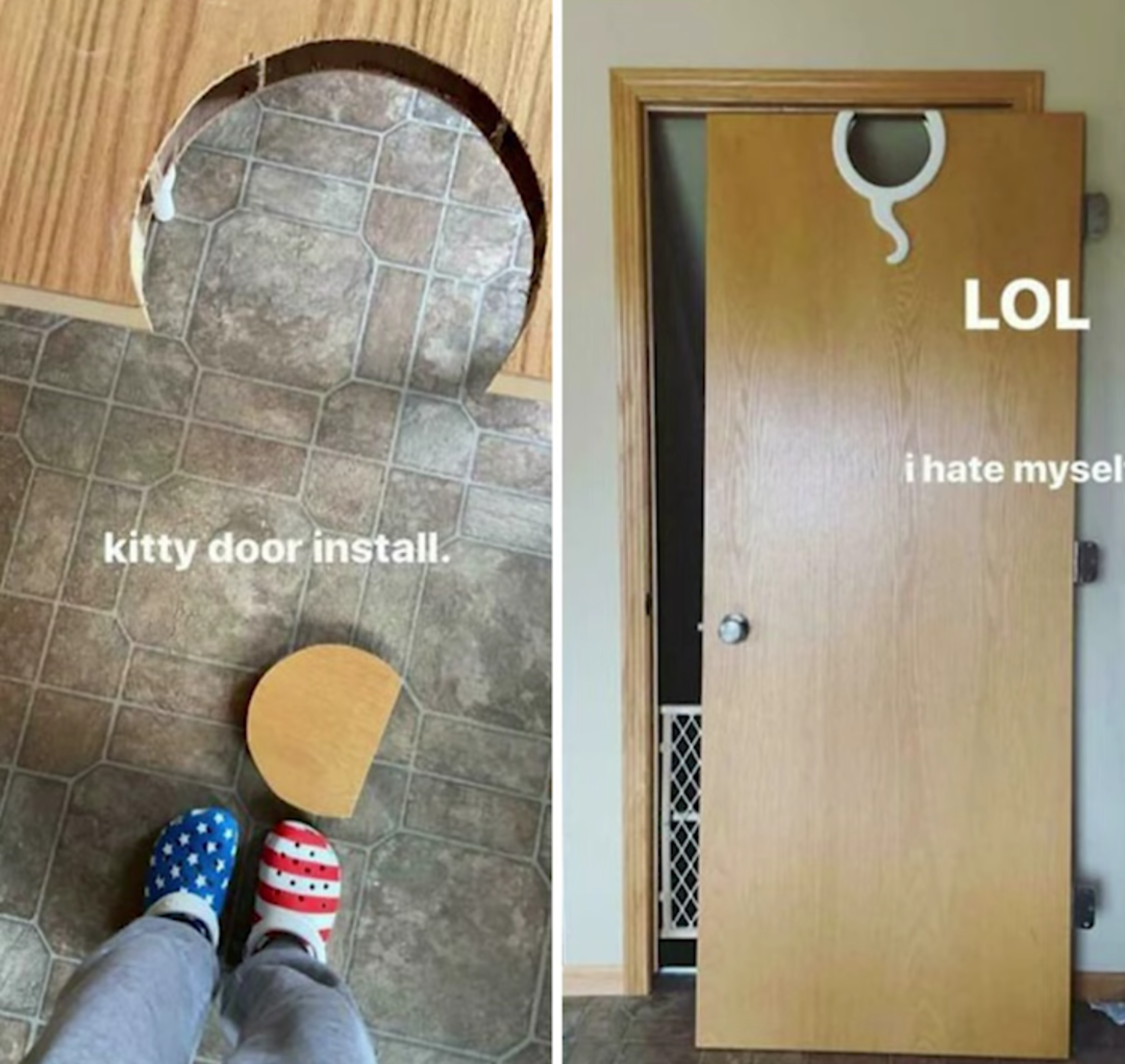 A photo showing a failed DIY kitty door: on the left, a circular hole is cut in the floor; on the right, a door with a circular hole at the top instead of the bottom. Text reads “kitty door install,” “LOL,” and “i hate myself.”
