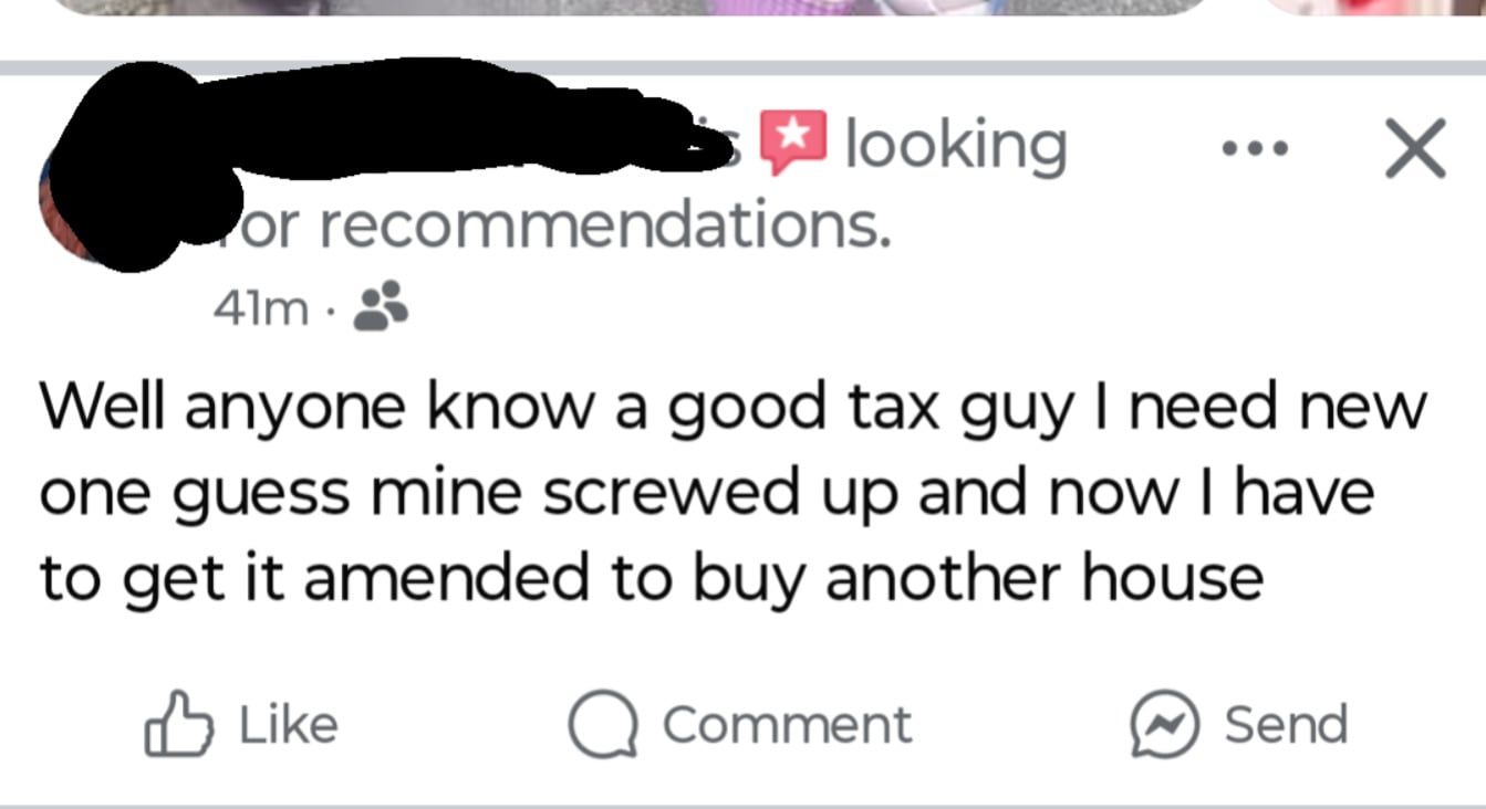 A Facebook post asking for recommendations for a good tax professional because the user’s previous one made a mistake, and now they need to amend their taxes to buy another house.