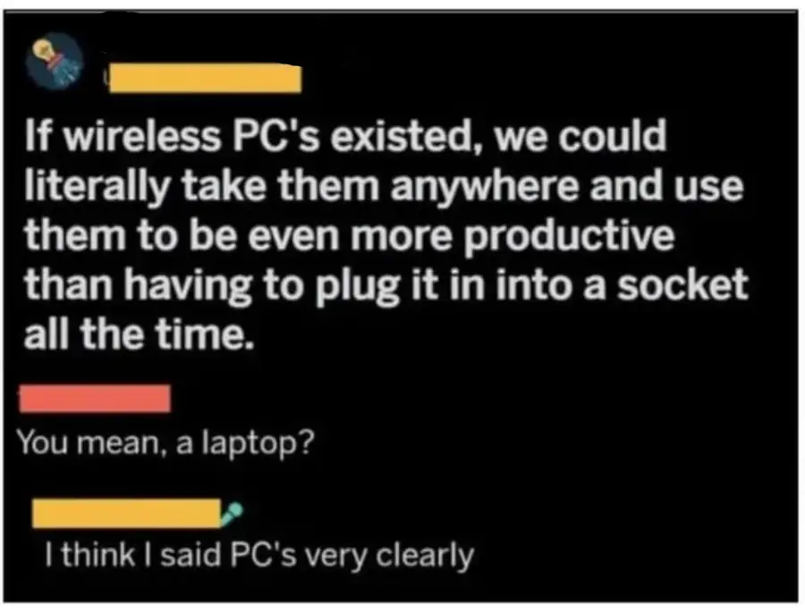 A social media post jokes about "wireless PCs," suggesting they'd be more productive if not plugged in, with a reply pointing out that describes a laptop, and the original poster insisting they meant PCs.