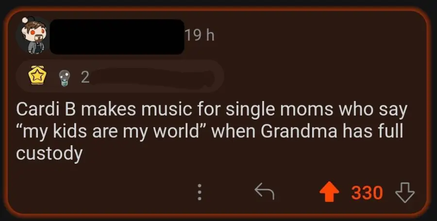 A Reddit comment reads: "Cardi B makes music for single moms who say 'my kids are my world' when Grandma has full custody." The comment has 330 upvotes.