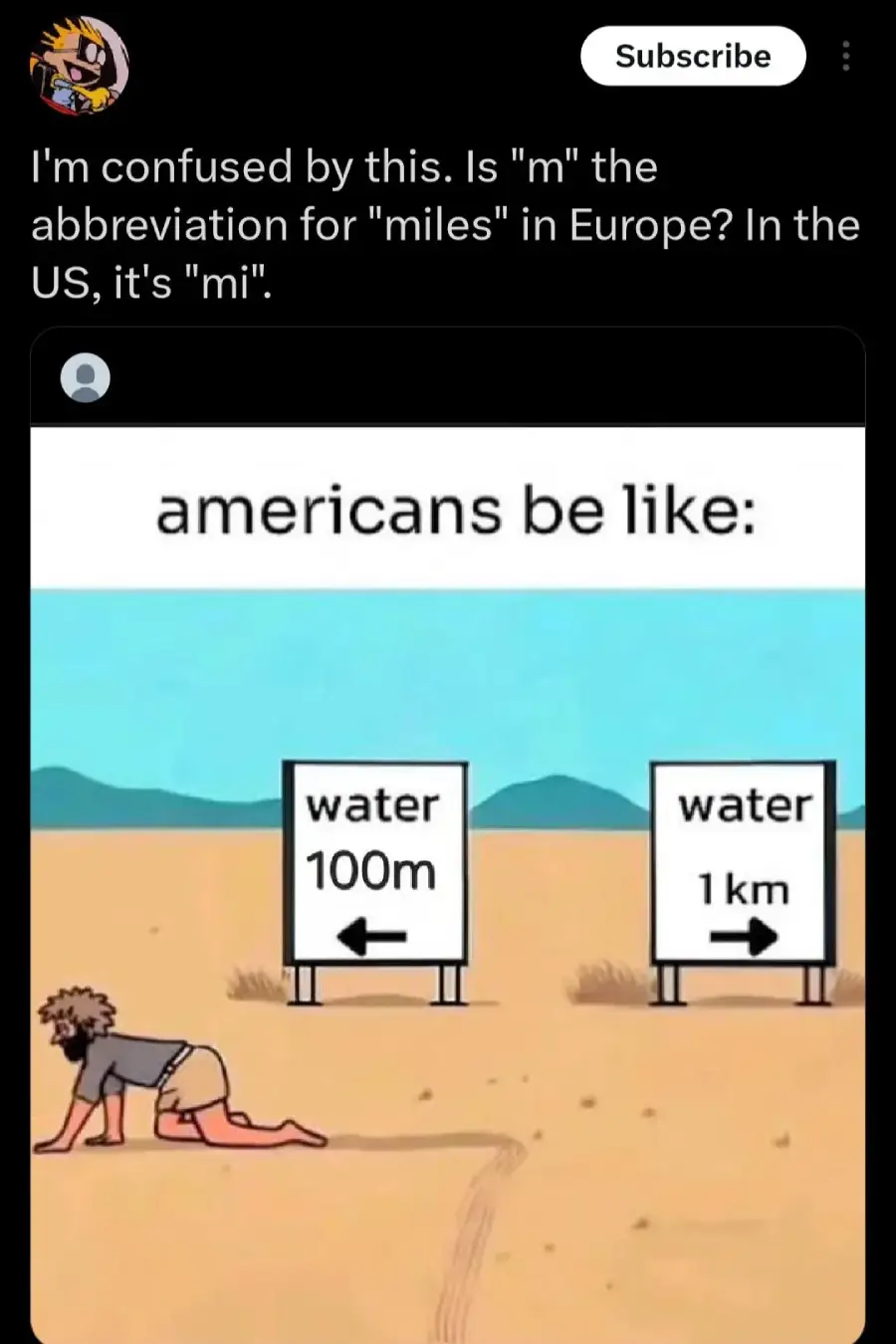 A meme shows a tired person crawling toward two signs: one reads "water 100m," the other "water 1 km." The caption jokes about Americans using "m" for miles, while elsewhere "m" stands for meters.