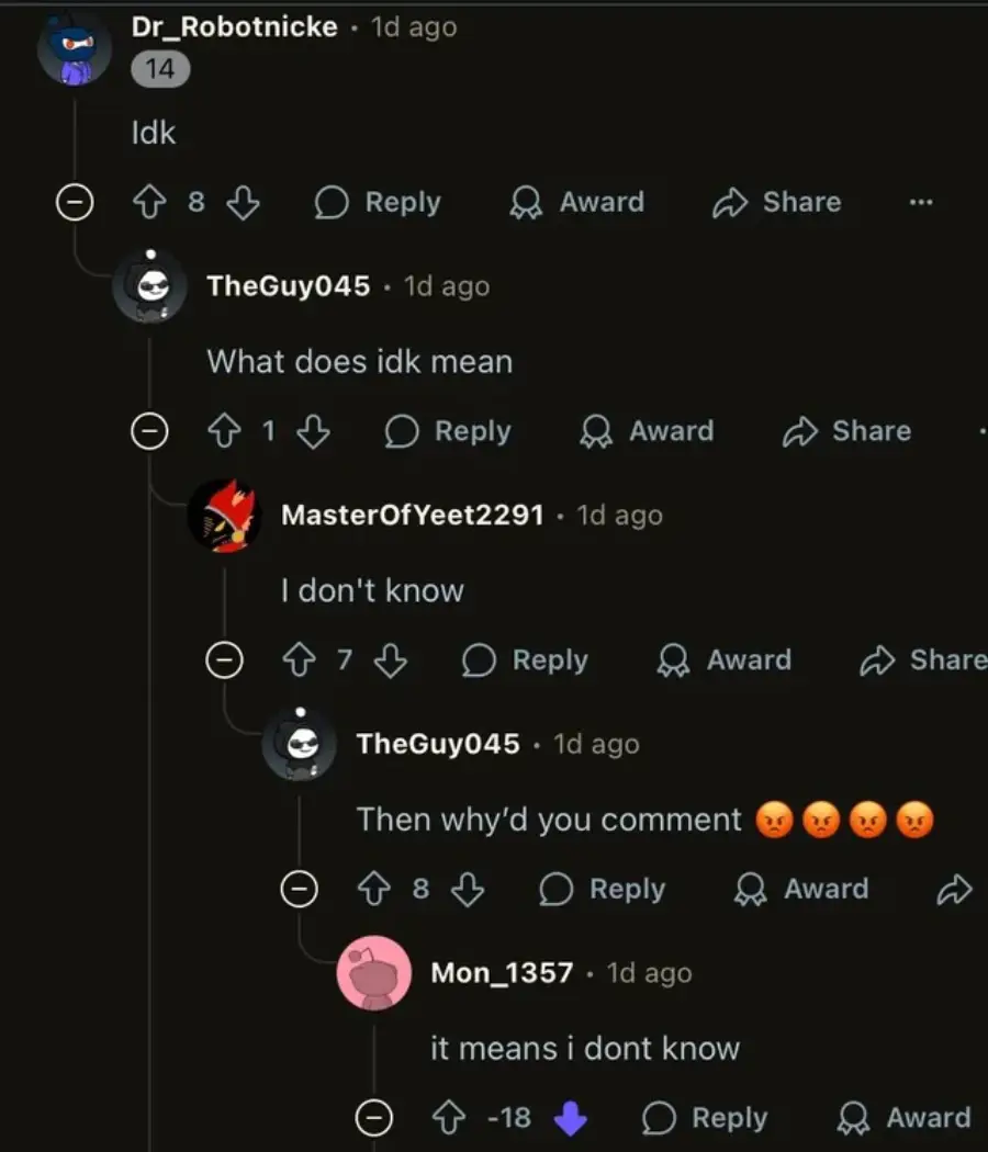 A Reddit comment thread where one user asks "What does idk mean," another replies "I don't know," leading to confusion, and a third user clarifies "it means I don't know.
