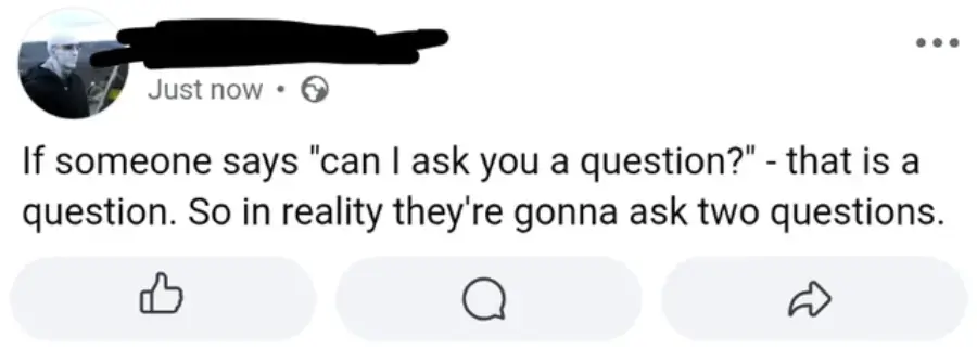 A Facebook post reads: "If someone says 'can I ask you a question?' - that is a question. So in reality they're gonna ask two questions." Three icons for like, comment, and share are below.