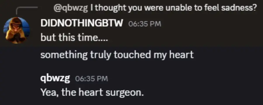 A Discord chat where one user says something touched their heart, and another replies, "Yea, the heart surgeon," making a joke about heart surgery instead of emotions.