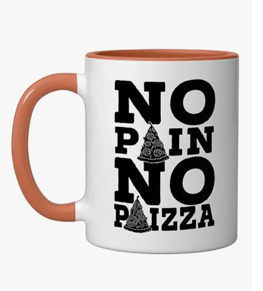 A white mug with an orange handle and rim features the phrase "NO PAIN NO PIZZA" in bold black letters, with pizza slice images replacing the "A"s in "PAIN" and "PIZZA.