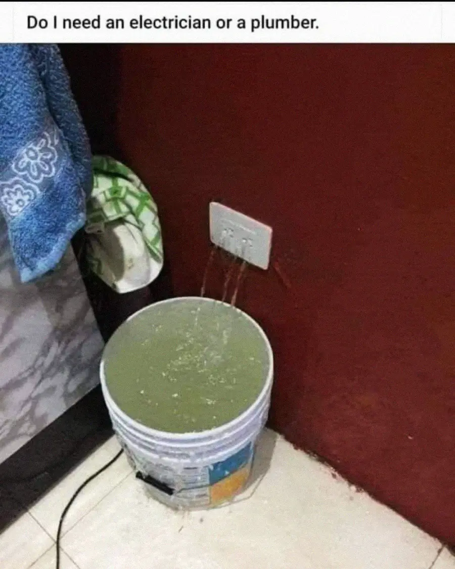 Water is pouring out of an electrical outlet into a bucket below. The image is captioned, "Do I need an electrician or a plumber?" suggesting a serious home maintenance problem.