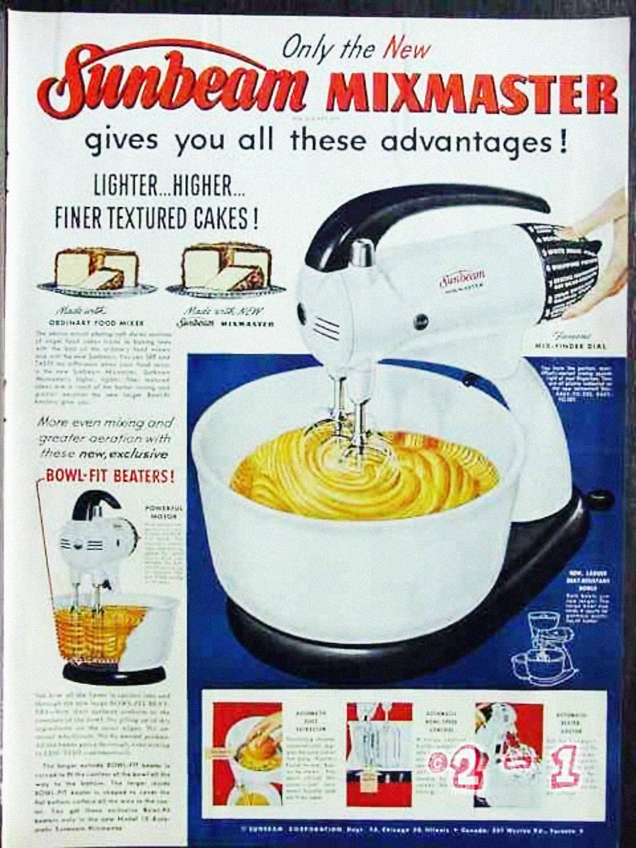 A vintage advertisement for the Sunbeam Mixmaster features a white and black stand mixer with beaters in a white mixing bowl, mixing batter. Text highlights the mixer's features, benefits, and images of cakes.