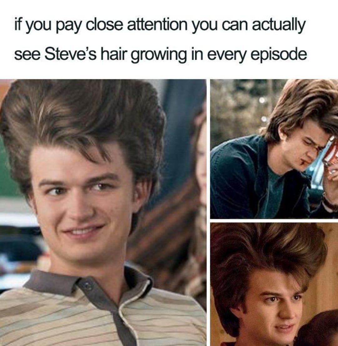A meme with three images of Steve from Stranger Things, each showing his hair comically larger, paired with the caption: "if you pay close attention you can actually see Steve’s hair growing in every episode".