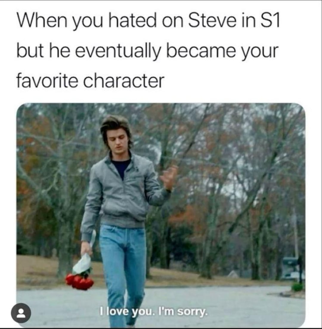 A young man in a gray jacket walks outdoors holding flowers, shrugging with one hand. Text above reads: "When you hated on Steve in S1 but he eventually became your favorite character." Bottom text: "I love you. I'm sorry.