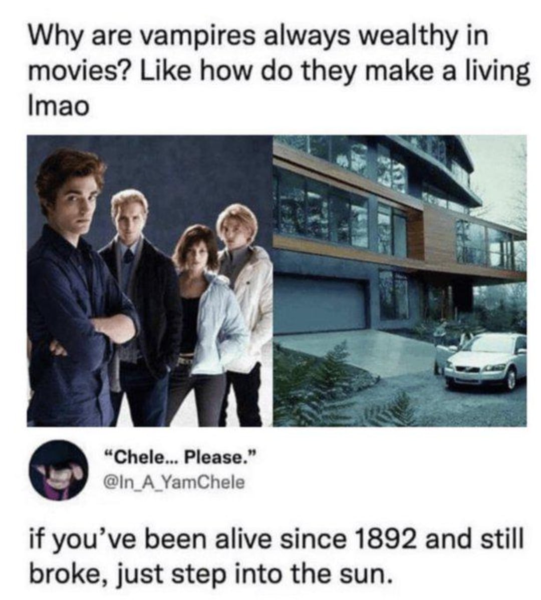A meme featuring a group of vampires from a movie next to a modern mansion. The caption jokes about why vampires are always wealthy and suggests if they're still broke after centuries, they should “step into the sun.”