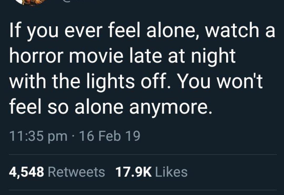 A tweet reads: "If you ever feel alone, watch a horror movie late at night with the lights off. You won't feel so alone anymore." The tweet shows 4,548 retweets and 17.9K likes.