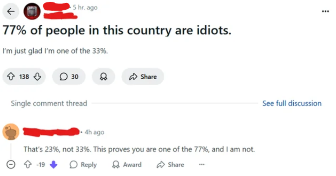 A social media post says, "77% of people in this country are idiots. I’m just glad I’m one of the 33%." A commenter replies, "That's 23%, not 33%. This proves you are one of the 77%, and I am not.