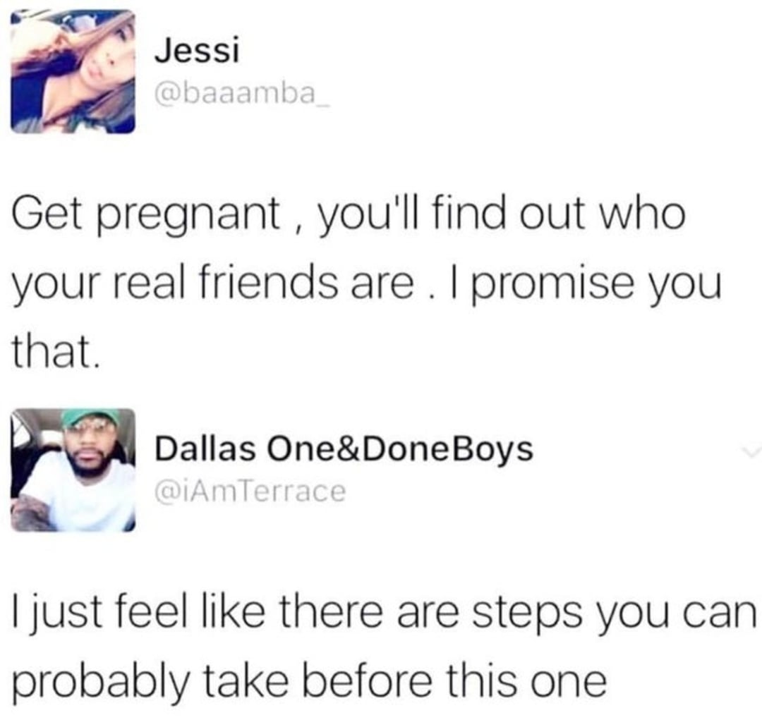 A tweet from Jessi says, "Get pregnant, you'll find out who your real friends are. I promise you that." A reply from Dallas says, "I just feel like there are steps you can probably take before this one.