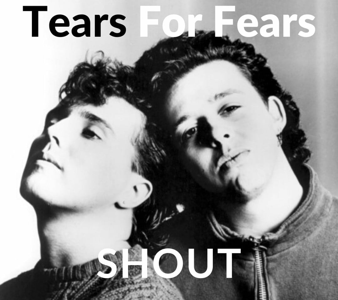 Black and white photo of two men from Tears For Fears. One leans their head on the other's shoulder. Large text reads "Tears For Fears" at the top and "SHOUT" at the bottom.