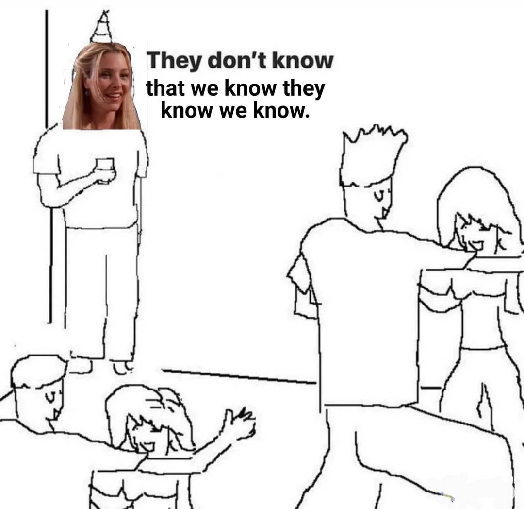 A meme showing a cartoon of people dancing at a party with one person standing apart. Above, a cutout of a smiling woman in a party hat has text: “They don’t know that we know they know we know.”