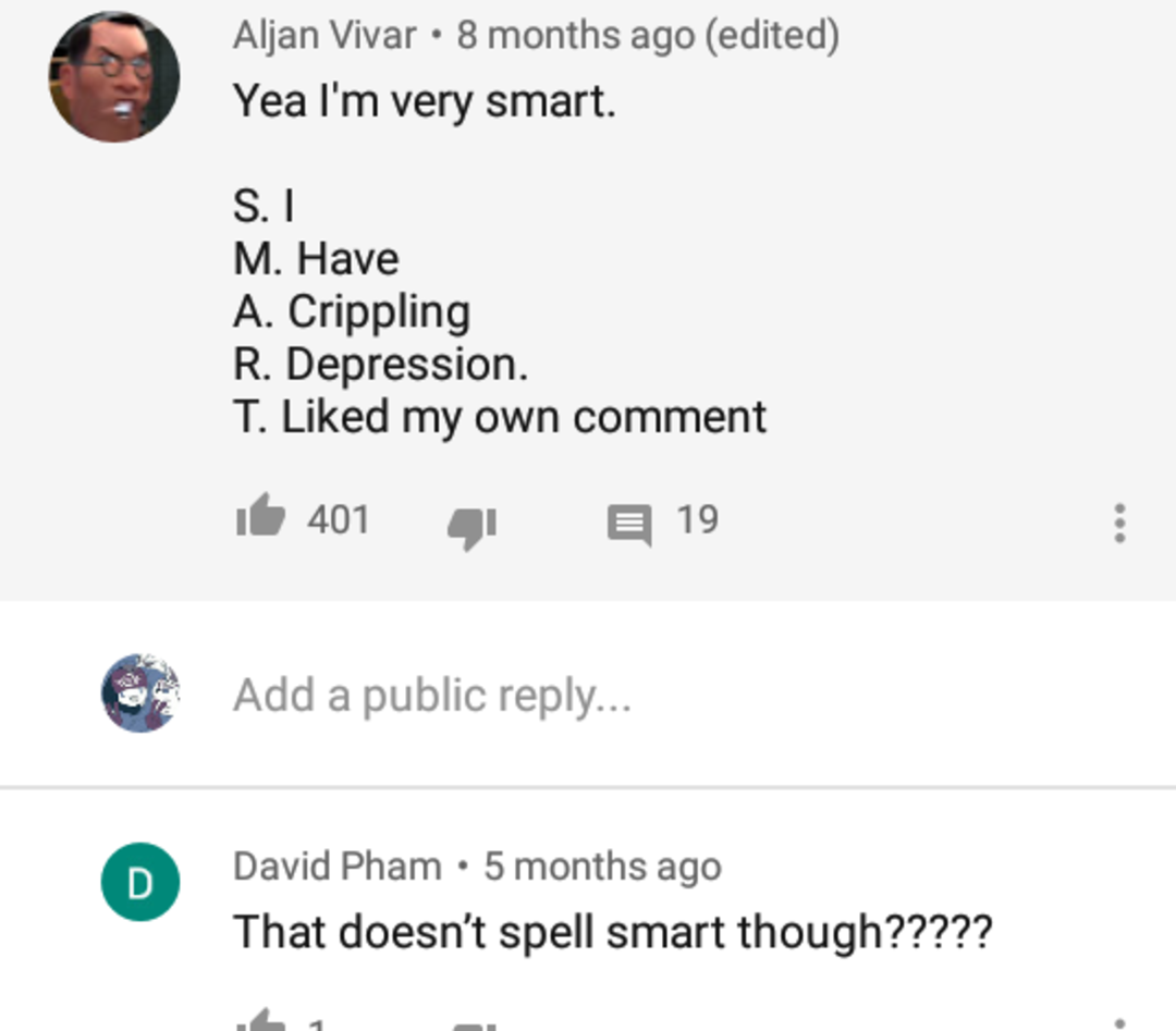 A YouTube comment says, "Yea I'm very smart," followed by an acrostic for "SMART": S. I, M. Have, A. Crippling, R. Depression, T. Liked my own comment. A reply points out it doesn't spell "smart.