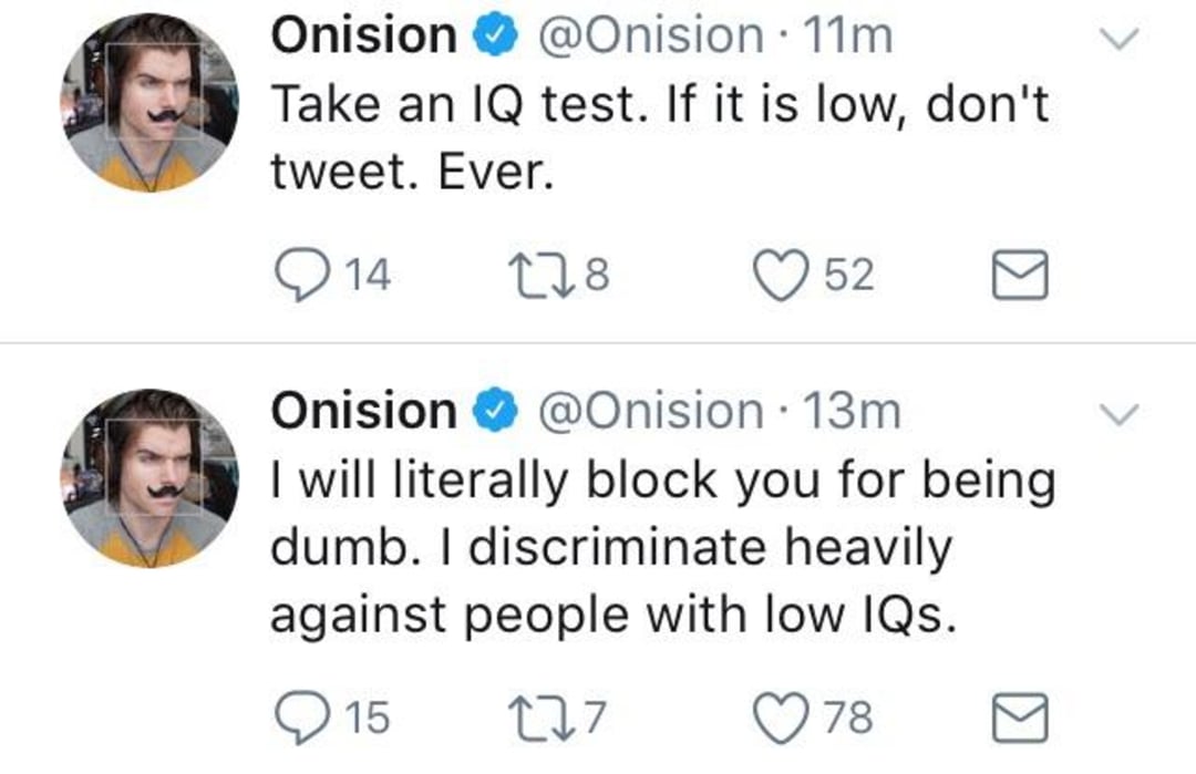 Two tweets from a verified user named Onision. The first tweet says, "Take an IQ test. If it is low, don't tweet. Ever." The second says, "I will literally block you for being dumb. I discriminate heavily against people with low IQs.