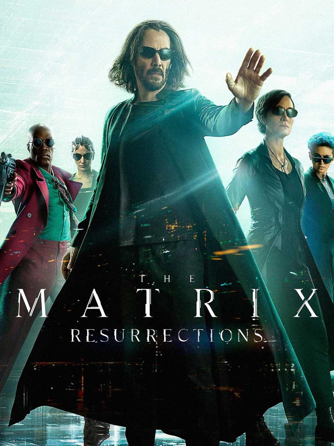 A group of five people in futuristic clothing stands together, one man with long hair and sunglasses reaching his hand forward. The text reads "The Matrix Resurrections." The background is digital and glowing.