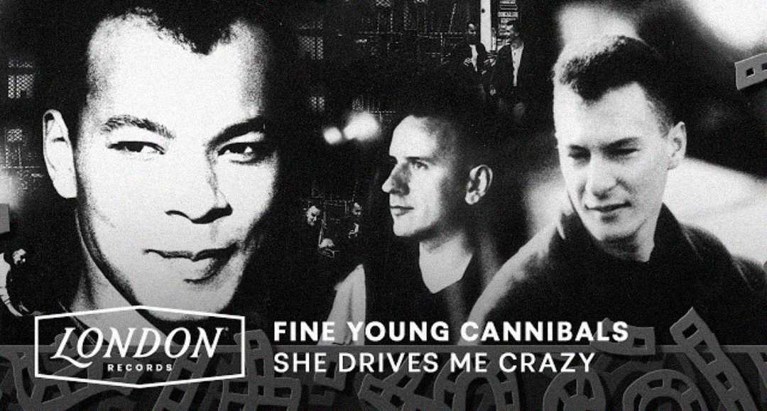 Black and white image featuring the band Fine Young Cannibals with three men, their names not visible, and text reading "LONDON RECORDS," "FINE YOUNG CANNIBALS," and "SHE DRIVES ME CRAZY.