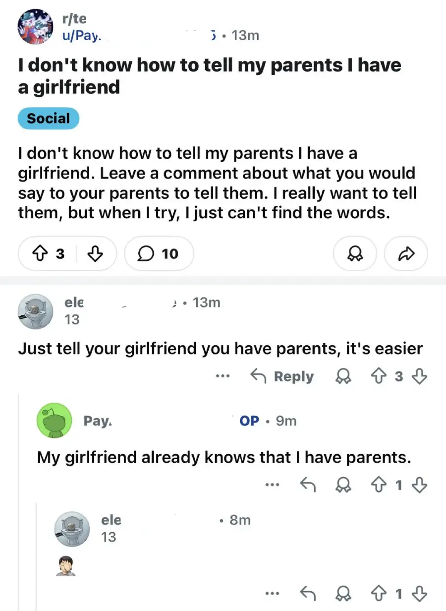 A Reddit post reads: “I don’t know how to tell my parents I have a girlfriend.” A commenter suggests telling the girlfriend he has parents, to which the original poster replies, "My girlfriend already knows that I have parents.