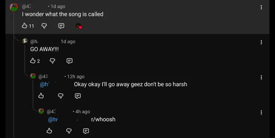 A dark-themed comment thread where one user asks, "I wonder what the song is called," another replies "GO AWAY!!!," and further replies mention "gee don't be so harsh" and reference "r/whoosh.