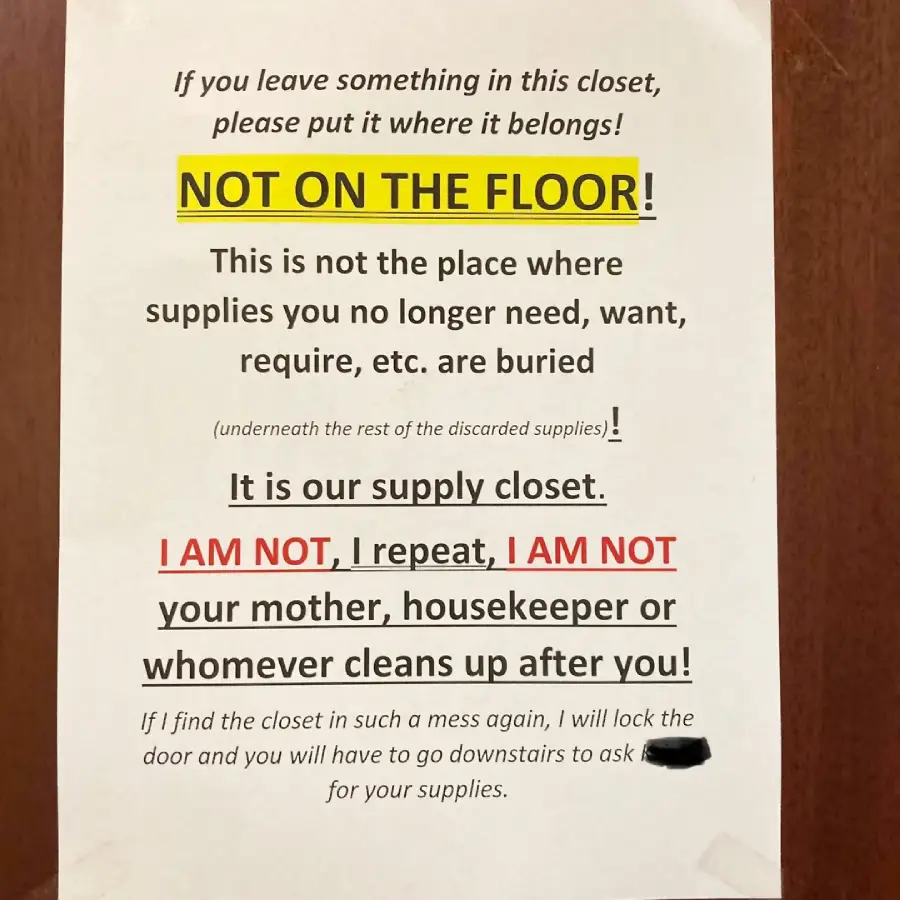 A printed note on a wooden door instructs people not to leave items on the floor, emphasizing the closet is for supply storage only and not for unwanted items. Some text is bolded, underlined, or in red for emphasis.