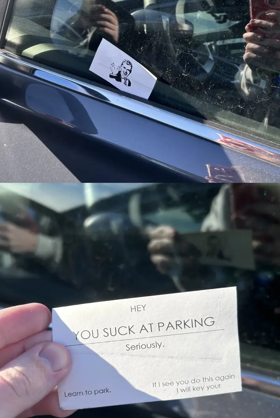 Two photos: The first shows a card placed on a windshield. The second shows the card up close, reading, "HEY YOU SUCK AT PARKING. Seriously. Learn to park. If I see you do this again I will key your car.
